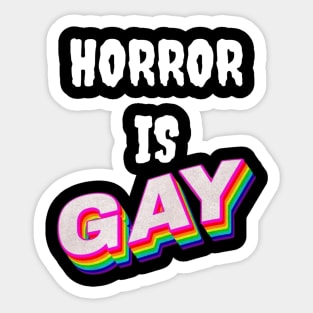 Horror is GAY! Sticker